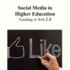 Social Media in Higher Education: Teaching in Web 2.0: Teaching in Web 2.0 eBook