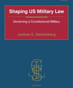 Shaping US Military Law: Governing a Constitutional Military eBook
