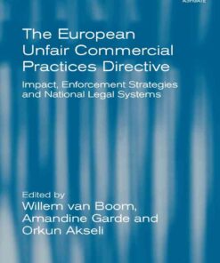The European Unfair Commercial Practices Directive: Impact, Enforcement Strategies and National Legal Systems eBook