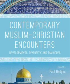 Contemporary Muslim-Christian Encounters: Developments, Diversity and Dialogues, 1st Edition eBook