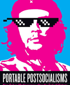 Portable Postsocialisms: New Cuban Mediascapes after the End of History eBook
