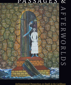 Passages and Afterworlds: Anthropological Perspectives on Death in the Caribbean eBook