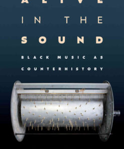Alive in the Sound Black Music as Counterhistory eBook