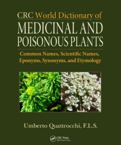 CRC World Dictionary of Medicinal and Poisonous Plants: Common Names, Scientific Names, Eponyms, Synonyms, and Etymology (5 Volume Set), 1st Edition eBook