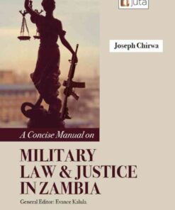 A Concise Manual on Military Law and Justice in Zambia, 1st Edition eBook