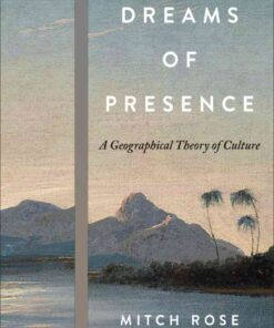 Dreams of Presence: A Geographical Theory of Culture, 1st Edition eBook