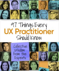 97 Things Every UX Practitioner Should Know, 1st Edition eBook