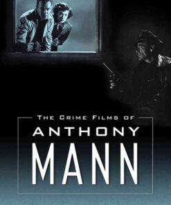 The Crime Films of Anthony Mann eBook