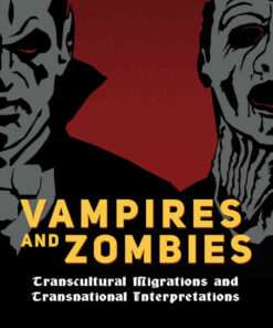 Vampires and Zombies: Transcultural Migrations and Transnational Interpretations eBook