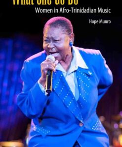 What She Go Do: Women in Afro-Trinidadian Music eBook