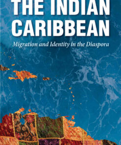 The Indian Caribbean: Migration and Identity in the Diaspora eBook