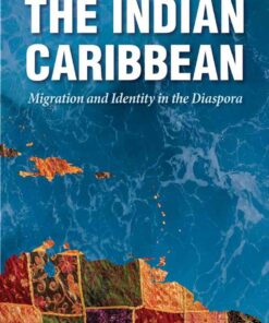 The Indian Caribbean: Migration and Identity in the Diaspora eBook
