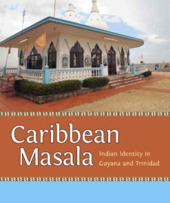 Caribbean Masala: Indian Identity in Guyana and Trinidad eBook