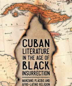 Cuban Literature in the Age of Black Insurrection: Manzano, Plácido, and Afro-Latino Religion eBook