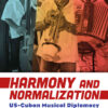 Harmony and Normalization: US-Cuban Musical Diplomacy eBook