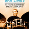 Crossing Bar Lines: The Politics and Practices of Black Musical Space eBook