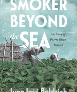 Smoker beyond the Sea: The Story of Puerto Rican Tobacco eBook