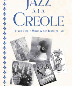 Jazz à la Creole: French Creole Music and the Birth of Jazz eBook