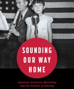 Sounding Our Way Home: Japanese American Musicking and the Politics of Identity eBook