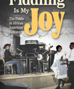 Fiddling Is My Joy: The Fiddle in African American Culture eBook