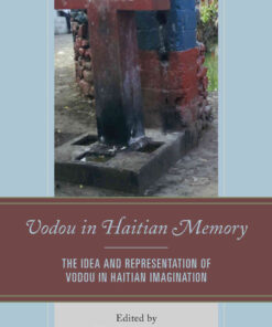 Vodou in Haitian Memory: The Idea and Representation of Vodou in Haitian Imagination, 1st Edition eBook