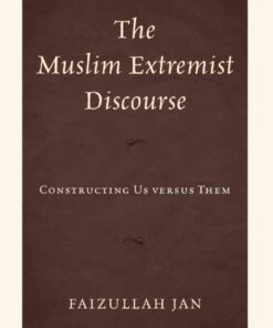The Muslim Extremist Discourse: Constructing Us versus Them, 1st Edition eBook
