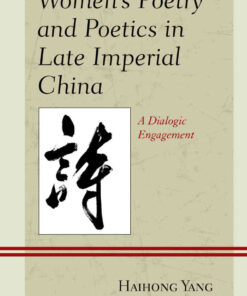 Women's Poetry and Poetics in Late Imperial China: A Dialogic Engagement, 1st Edition eBook