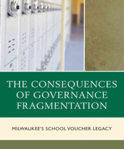 The Consequences of Governance Fragmentation: Milwaukee's School Voucher Legacy, 1st Edition eBook