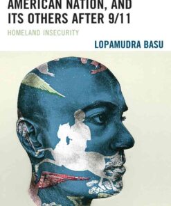 Ayad Akhtar, the American Nation, and Its Others after 9/11Homeland Insecurity, 1st Edition eBook