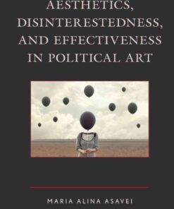 Aesthetics, Disinterestedness, and Effectiveness in Political Art, 1st Edition eBook