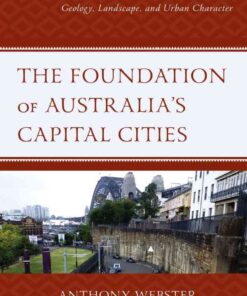 The Foundation of Australia’s Capital Cities: Geology, Landscape, and Urban Character, 1st Edition eBook