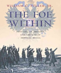 The Foe Within: Fantasies of Treason and the End of Imperial Russia eBook