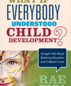 What If Everybody Understood Child Development?: Straight Talk About Bettering Education and Children′s Lives, 1st Edition eBook