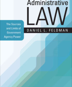 Administrative Law: The Sources and Limits of Government Agency Power, 1st Edition eBook
