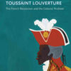 Toussaint Louverture: The French Revolution and the Colonial Problem, 1st Edition eBook