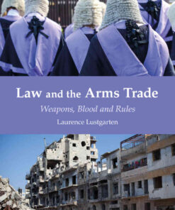 Law and the Arms Trade: Weapons, Blood and Rules, 1st Edition eBook