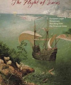 The Flight of Icarus: European Legal Responses Resulting from the Financial Crisis, 1st Edition eBook