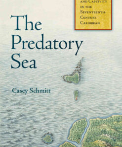 The Predatory Sea: Human Trafficking and Captivity in the Seventeenth-Century Caribbean eBook