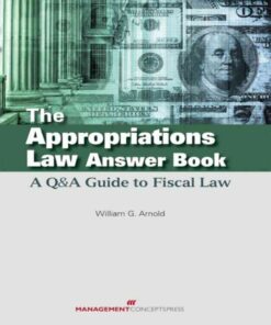 The Appropriations Law Answer Book: A Q&A Guide to Fiscal Law, 1st Edition eBook