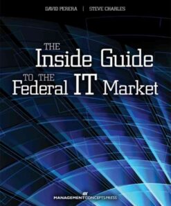 The Inside Guide to the Federal IT Market, 1st Edition eBook