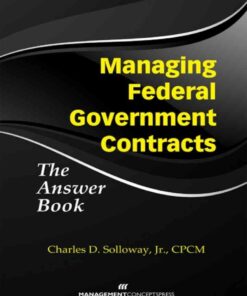 Managing Federal Government Contracts: The Answer Book, 1st Edition eBook
