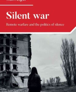 Silent war: Remote warfare and the politics of silence eBook