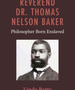 Reverend Dr. Thomas Nelson Baker: Philosopher Born Enslaved, 1st Edition eBook