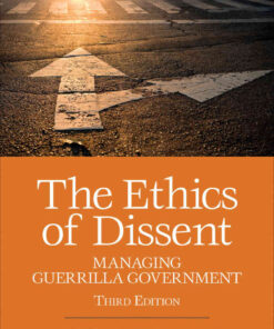 The Ethics of Dissent: Managing Guerrilla Government, 3rd Edition eBook