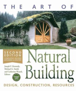 Completely Revised, Expanded and Updated, The Art of Natural Building Design, Construction, Resources 2nd Edition eBook