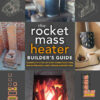 The Rocket Mass Heater Builder's Guide: Complete Step-by-Step Construction, Maintenance and Troubleshooting eBook