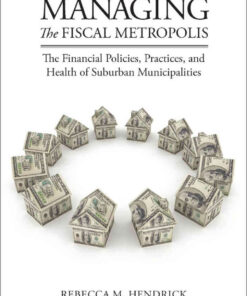 Managing the Fiscal Metropolis: The Financial Policies, Practices, and Health of Suburban Municipalities eBook