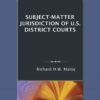 Subject-Matter Jurisdiction of U.S. District Courts, 1st Edition eBook