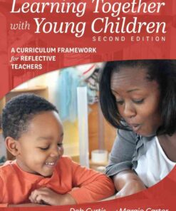 Learning Together with Young Children: A Curriculum Framework for Reflective Teachers, 2nd Edition eBook