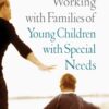Working with Families of Young Children with Special Needs eBook